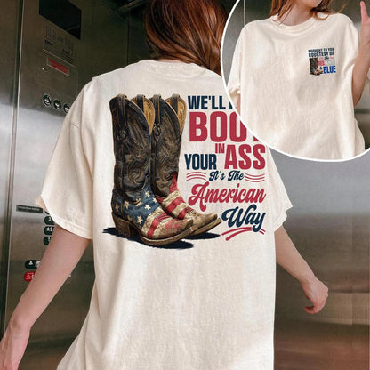 We'll Put A Boot In Your Ass It's The American Way T-shirt, Toby Keith Shirt, 4th Of July Shirt, Courtesy Of The Red, White & Blue Shirt #148