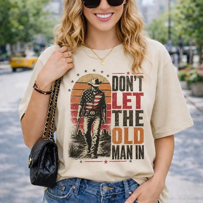 Don’t Let The Old Man In Shirt, Western Cowboy Graphic Tee, 4th Of July, Full Size, Gift For Man For Women #170