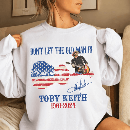 Toby Keith Don't Let the Old Man in T-shirt, Sweatshirt, Hoodie, Rip Toby Keith Vintage Shirt, Country Music Shirt #208