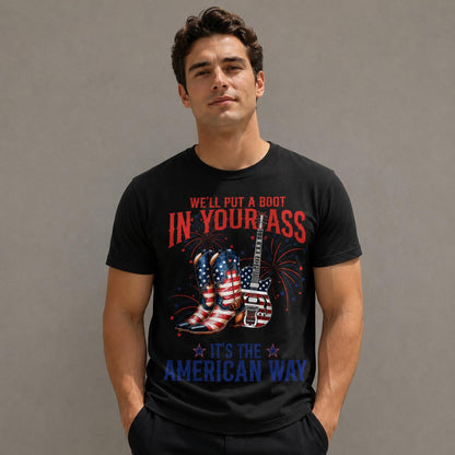 Toby Keith We'll Put A Boot In Your Ass It's The American Way T-shirt, Courtesy Of The Red, White & Blue Shirt, 4th Of July Shirt #241